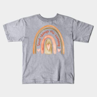 Good Things Are Coming: Rainbow Kids T-Shirt